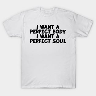 Capybara i want a perfect body i want a perfect soul shirt,funny capybara meme T-Shirt